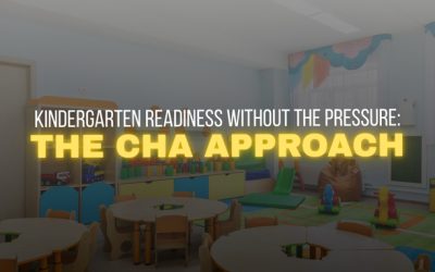Kindergarten Readiness Without the Pressure: The CHA Approach