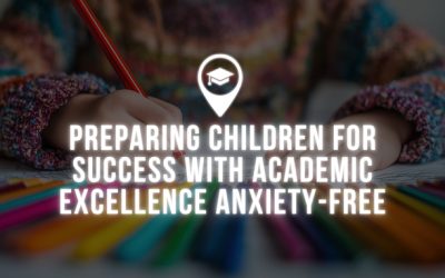 Preparing Children for Success With Academic Excellence Anxiety-Free