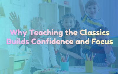 Why Teaching the Classics Builds Confidence and Focus