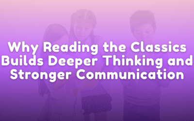 Why Reading the Classics Builds Deeper Thinking and Stronger Communication