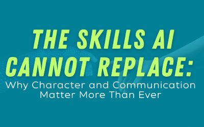 The Skills AI Cannot Replace: Why Character and Communication Matter More Than Ever