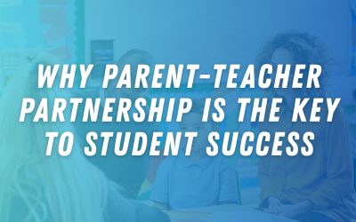 Why Parent-Teacher Partnership Is the Key to Student Success